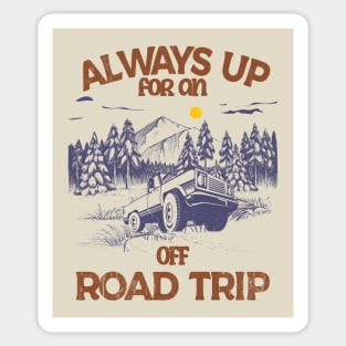 Always up for an Off-Road Trip Sticker